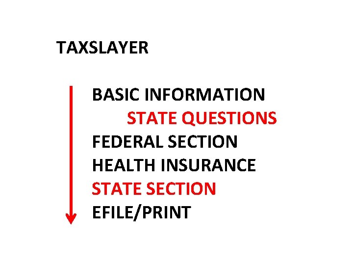 TAXSLAYER BASIC INFORMATION STATE QUESTIONS FEDERAL SECTION HEALTH INSURANCE STATE SECTION EFILE/PRINT 