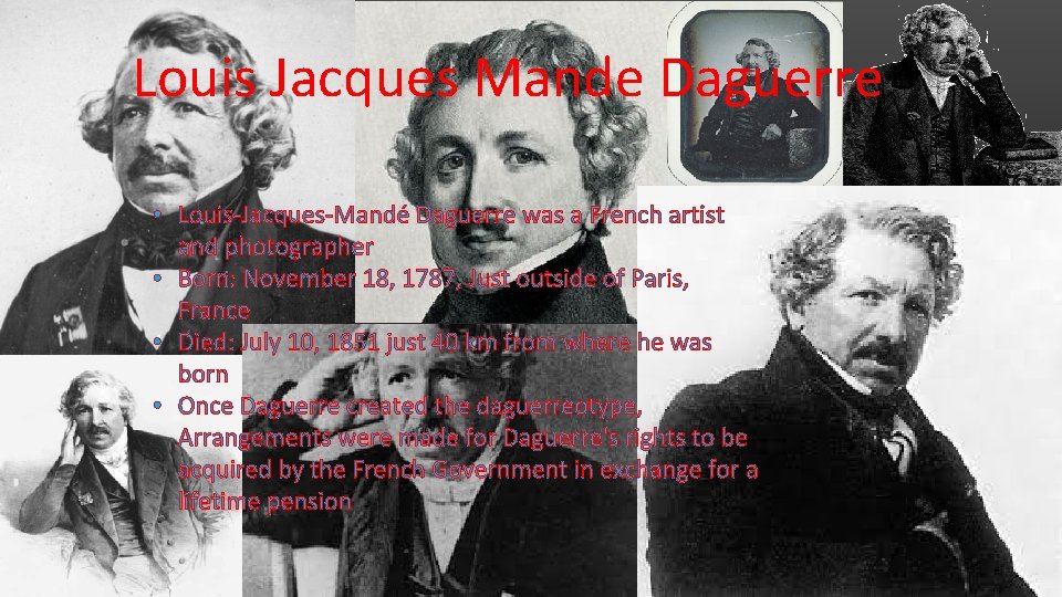 Louis Jacques Mande Daguerre • Louis-Jacques-Mandé Daguerre was a French artist and photographer •