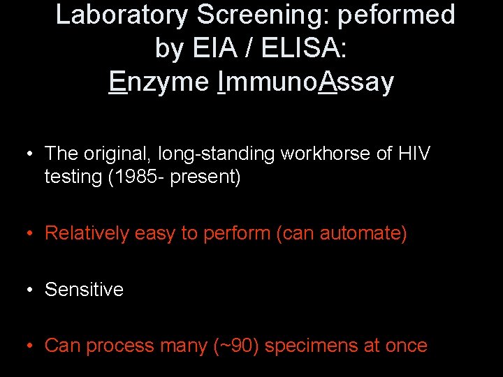 Laboratory Screening: peformed by EIA / ELISA: Enzyme Immuno. Assay • The original, long-standing