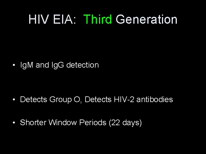 HIV EIA: Third Generation • Ig. M and Ig. G detection • Detects Group