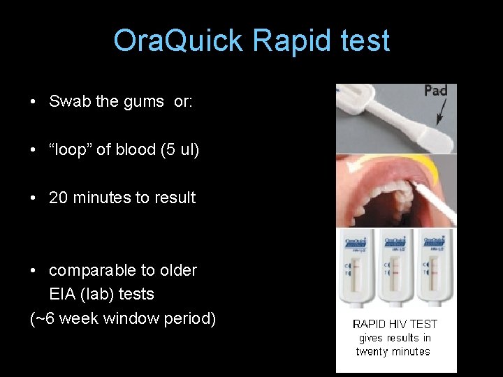 Ora. Quick Rapid test • Swab the gums or: • “loop” of blood (5