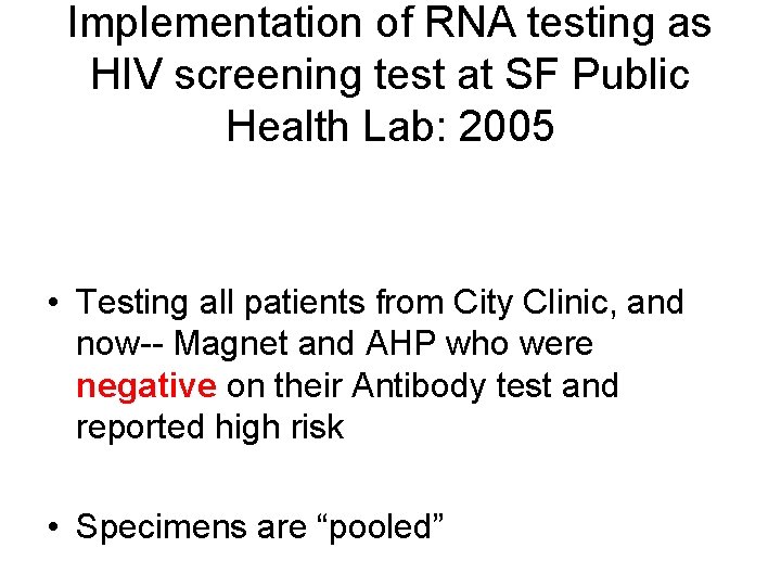 Implementation of RNA testing as HIV screening test at SF Public Health Lab: 2005