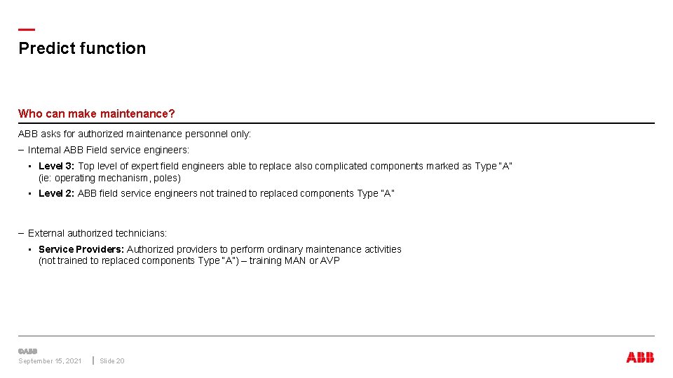 — Predict function Who can make maintenance? ABB asks for authorized maintenance personnel only: