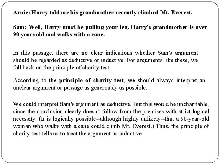 Arnie: Harry told me his grandmother recently climbed Mt. Everest. Sam: Well, Harry must