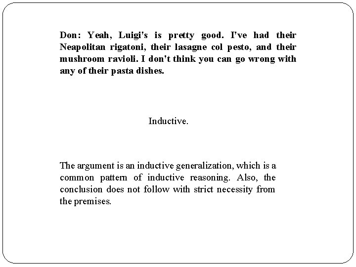 Don: Yeah, Luigi's is pretty good. I've had their Neapolitan rigatoni, their lasagne col