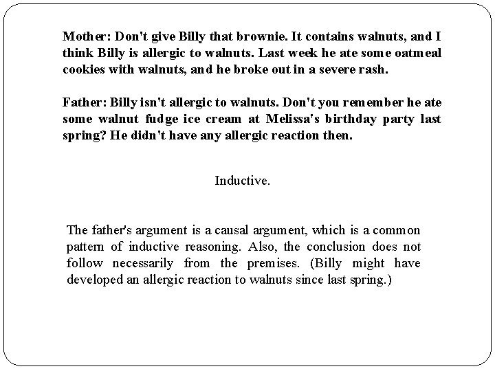 Mother: Don't give Billy that brownie. It contains walnuts, and I think Billy is