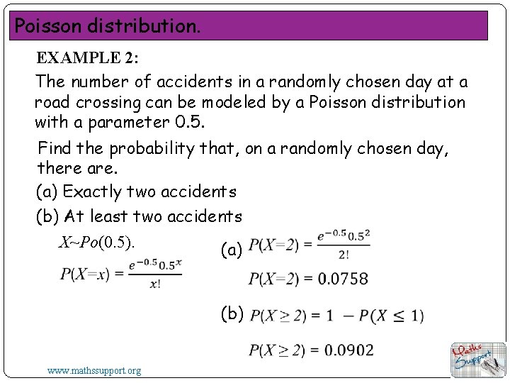 Poisson distribution. EXAMPLE 2: The number of accidents in a randomly chosen day at