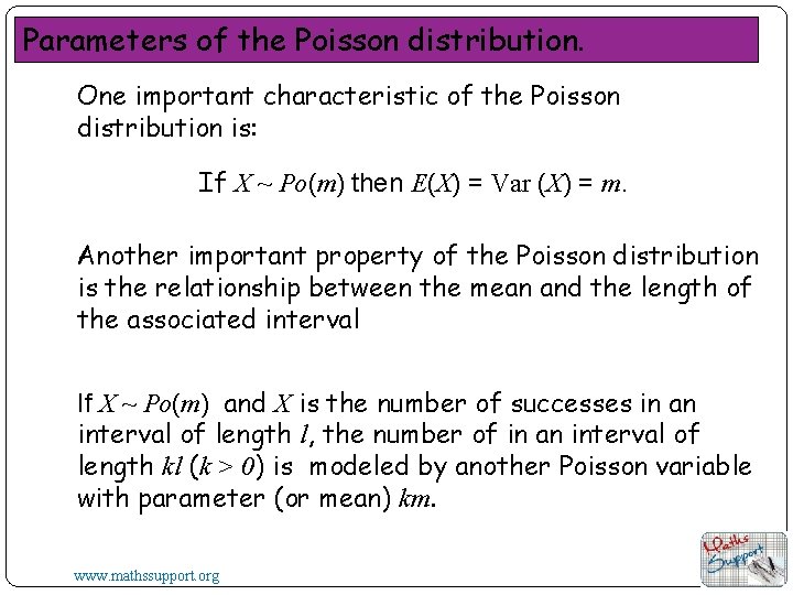 Parameters of the Poisson distribution. One important characteristic of the Poisson distribution is: If