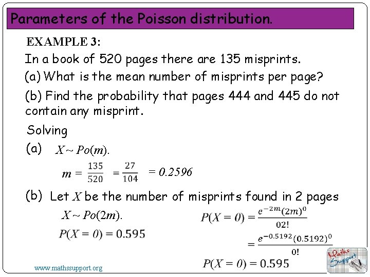 Parameters of the Poisson distribution. EXAMPLE 3: In a book of 520 pages there