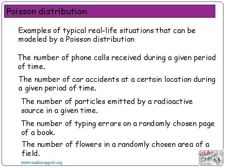 Poisson distribution. Examples of typical real-life situations that can be modeled by a Poisson