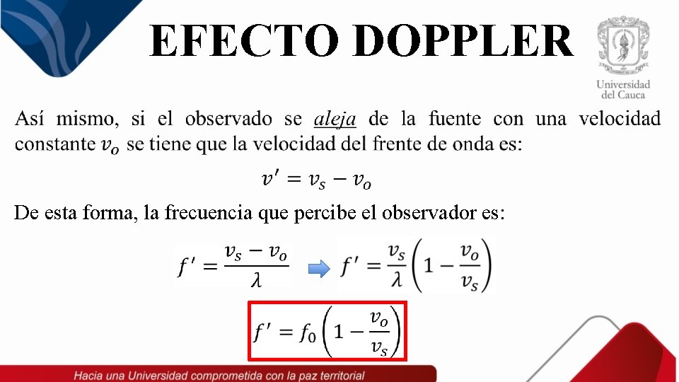 EFECTO DOPPLER De esta forma, la frecuencia que percibe el observador es: 