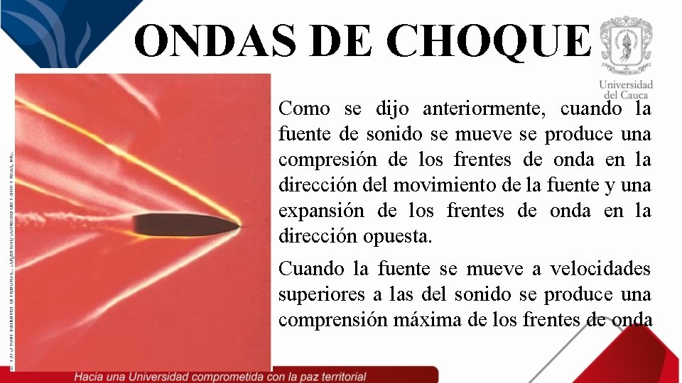 ONDAS DE CHOQUE Como se dijo anteriormente, cuando la fuente de sonido se mueve