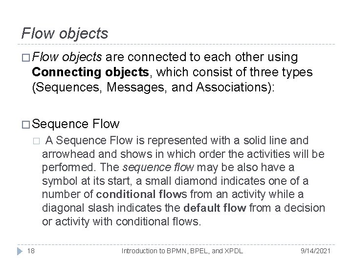 Flow objects � Flow objects are connected to each other using Connecting objects, which Flow objects � Flow objects are connected to each other using Connecting objects, which