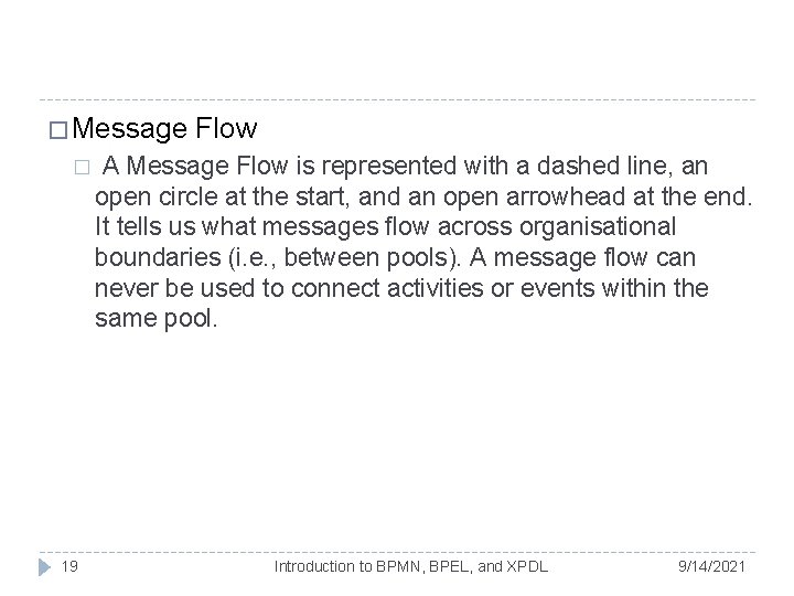 � Message � 19 Flow A Message Flow is represented with a dashed line, � Message � 19 Flow A Message Flow is represented with a dashed line,