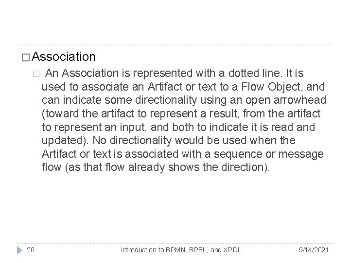 � Association � 20 An Association is represented with a dotted line. It is � Association � 20 An Association is represented with a dotted line. It is