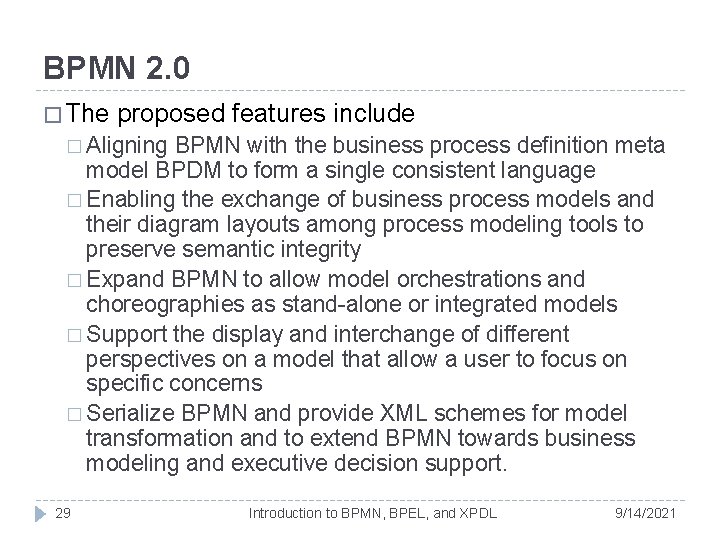 BPMN 2. 0 � The proposed features include � Aligning BPMN with the business BPMN 2. 0 � The proposed features include � Aligning BPMN with the business