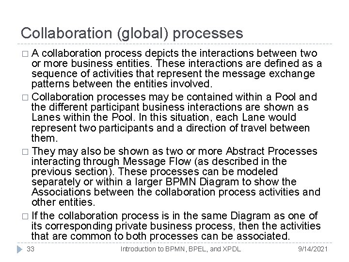 Collaboration (global) processes �A collaboration process depicts the interactions between two or more business Collaboration (global) processes �A collaboration process depicts the interactions between two or more business