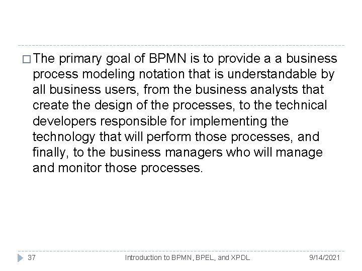 � The primary goal of BPMN is to provide a a business process modeling � The primary goal of BPMN is to provide a a business process modeling