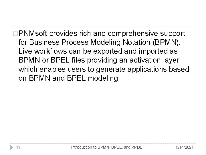 � PNMsoft provides rich and comprehensive support for Business Process Modeling Notation (BPMN). Live � PNMsoft provides rich and comprehensive support for Business Process Modeling Notation (BPMN). Live