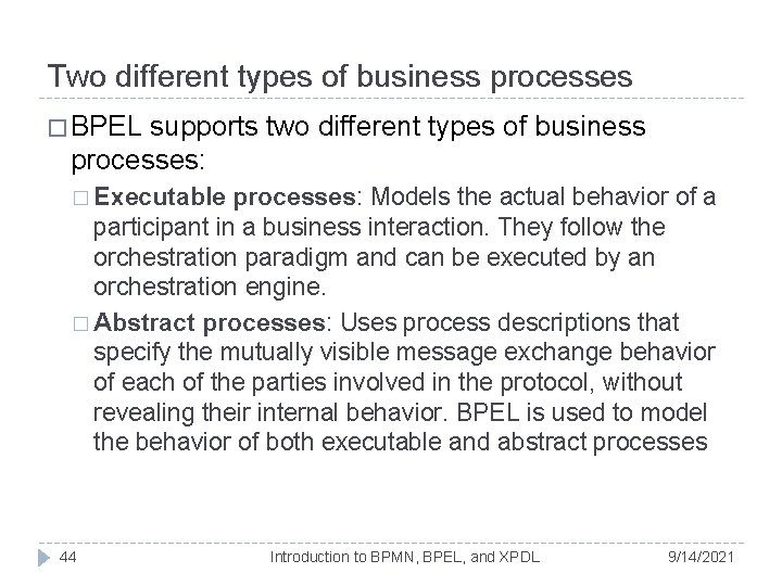 Two different types of business processes � BPEL supports two different types of business Two different types of business processes � BPEL supports two different types of business