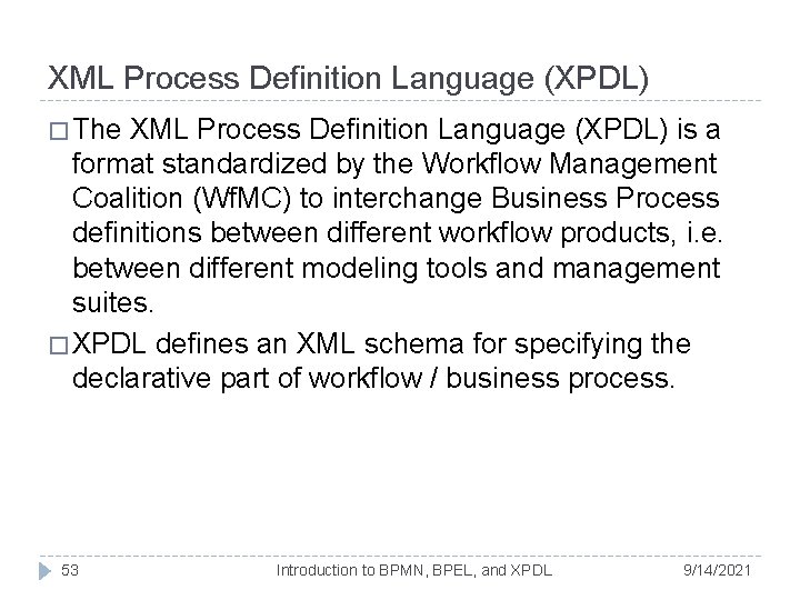 XML Process Definition Language (XPDL) � The XML Process Definition Language (XPDL) is a XML Process Definition Language (XPDL) � The XML Process Definition Language (XPDL) is a