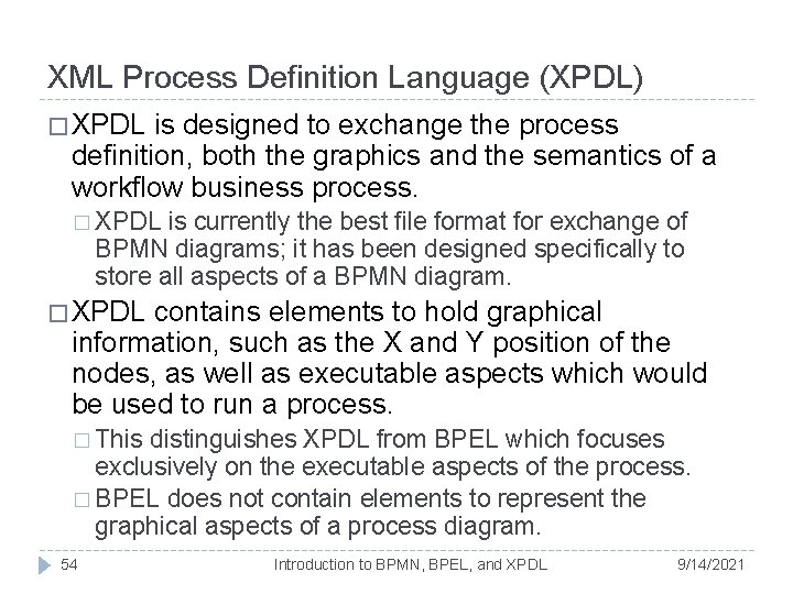 XML Process Definition Language (XPDL) � XPDL is designed to exchange the process definition, XML Process Definition Language (XPDL) � XPDL is designed to exchange the process definition,