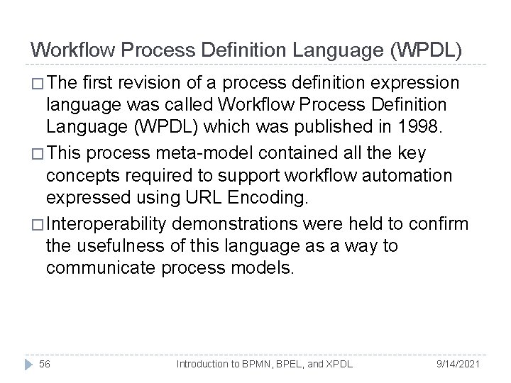 Workflow Process Definition Language (WPDL) � The first revision of a process definition expression Workflow Process Definition Language (WPDL) � The first revision of a process definition expression