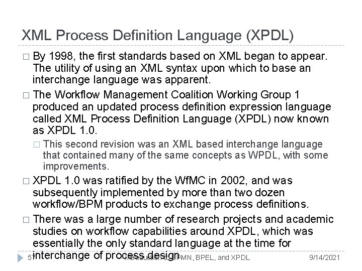 XML Process Definition Language (XPDL) � By 1998, the first standards based on XML XML Process Definition Language (XPDL) � By 1998, the first standards based on XML