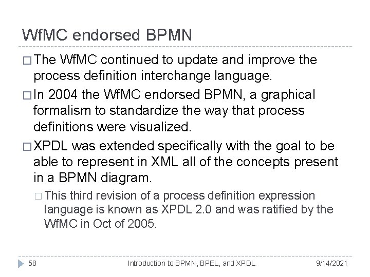 Wf. MC endorsed BPMN � The Wf. MC continued to update and improve the Wf. MC endorsed BPMN � The Wf. MC continued to update and improve the