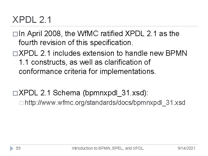 XPDL 2. 1 � In April 2008, the Wf. MC ratified XPDL 2. 1 XPDL 2. 1 � In April 2008, the Wf. MC ratified XPDL 2. 1