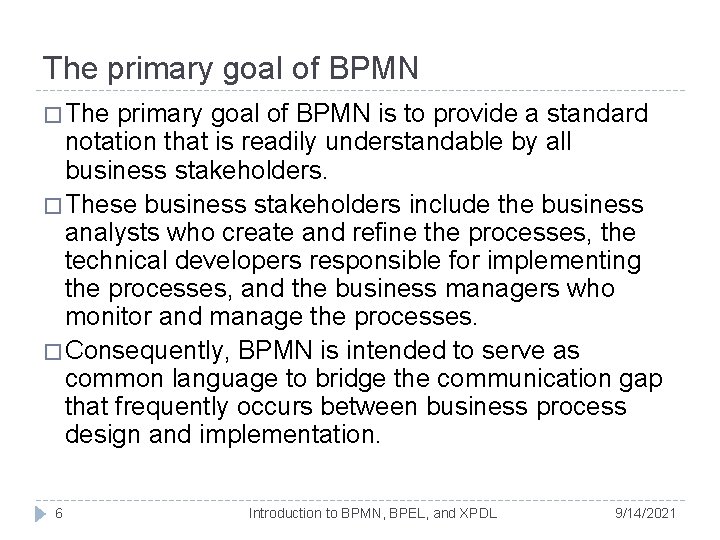 The primary goal of BPMN � The primary goal of BPMN is to provide The primary goal of BPMN � The primary goal of BPMN is to provide