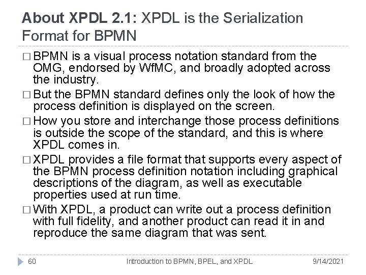 About XPDL 2. 1: XPDL is the Serialization Format for BPMN � BPMN is About XPDL 2. 1: XPDL is the Serialization Format for BPMN � BPMN is