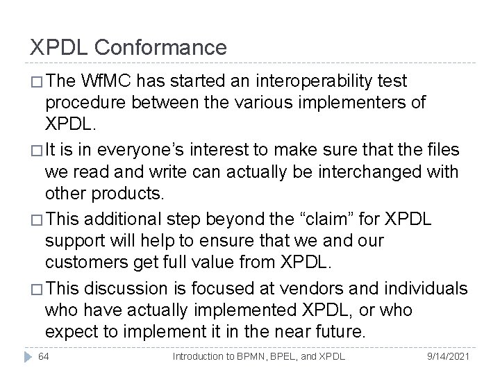 XPDL Conformance � The Wf. MC has started an interoperability test procedure between the XPDL Conformance � The Wf. MC has started an interoperability test procedure between the