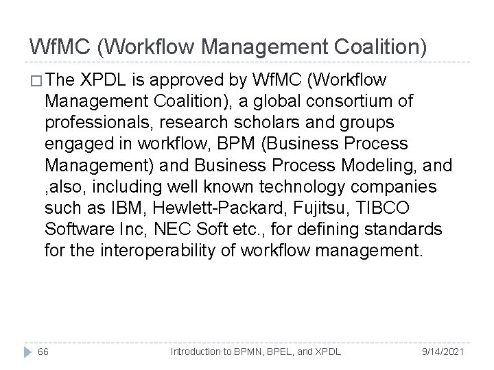 Wf. MC (Workflow Management Coalition) � The XPDL is approved by Wf. MC (Workflow Wf. MC (Workflow Management Coalition) � The XPDL is approved by Wf. MC (Workflow