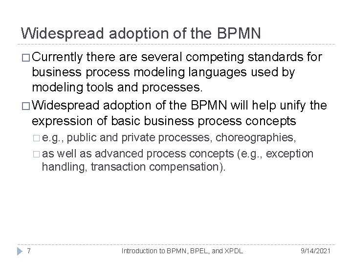 Widespread adoption of the BPMN � Currently there are several competing standards for business Widespread adoption of the BPMN � Currently there are several competing standards for business