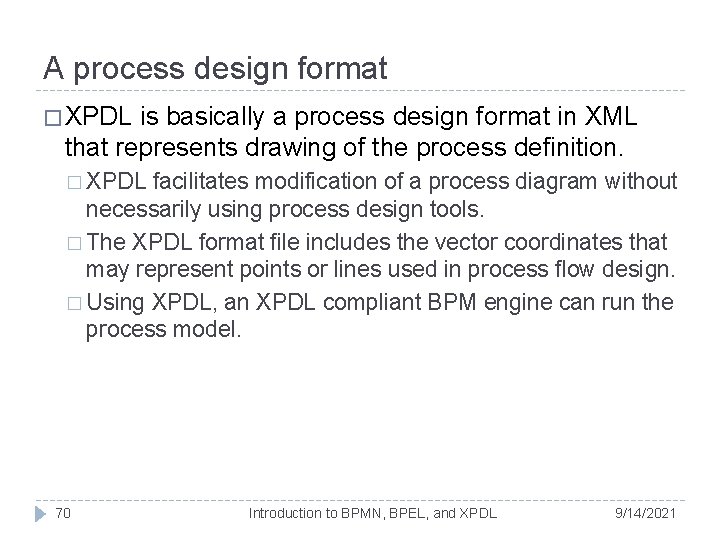 A process design format � XPDL is basically a process design format in XML A process design format � XPDL is basically a process design format in XML