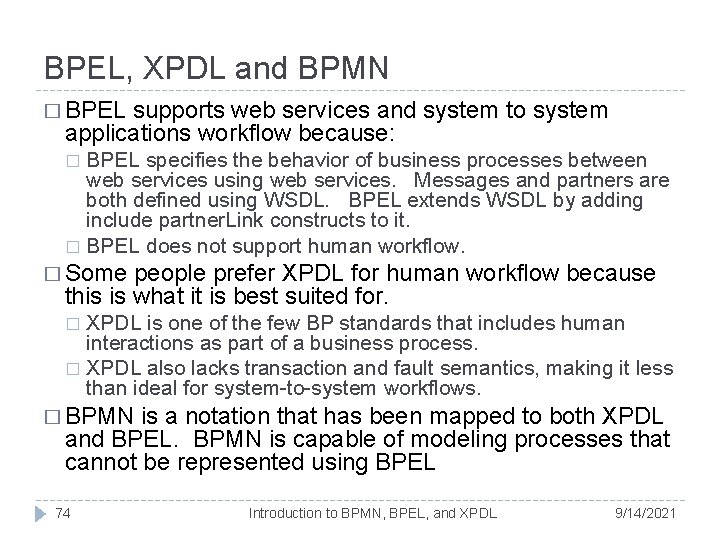 BPEL, XPDL and BPMN � BPEL supports web services and system to system applications BPEL, XPDL and BPMN � BPEL supports web services and system to system applications