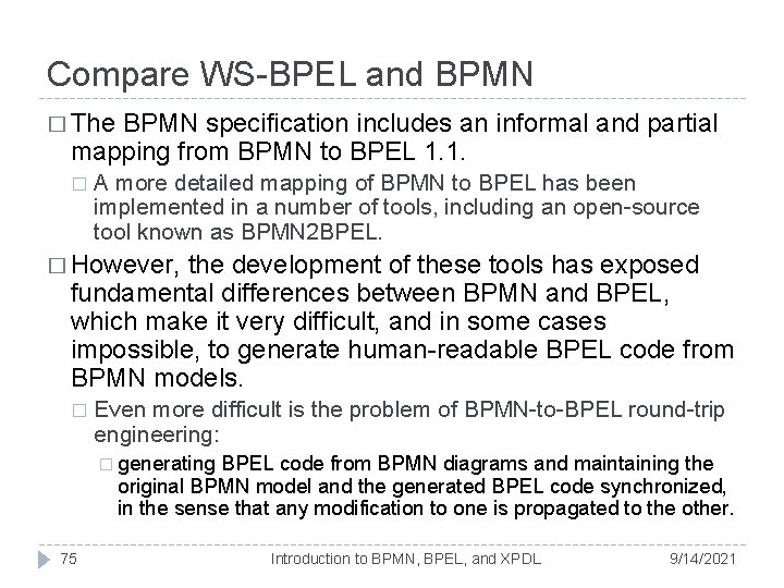 Compare WS-BPEL and BPMN � The BPMN specification includes an informal and partial mapping Compare WS-BPEL and BPMN � The BPMN specification includes an informal and partial mapping