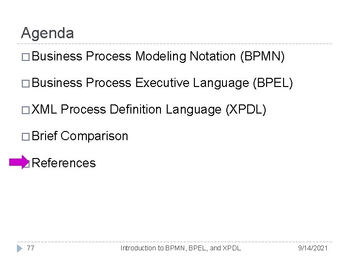 Agenda � Business Process Modeling Notation (BPMN) � Business Process Executive Language (BPEL) � Agenda � Business Process Modeling Notation (BPMN) � Business Process Executive Language (BPEL) �