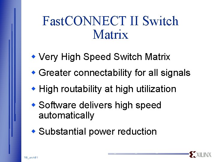 Fast. CONNECT II Switch Matrix w Very High Speed Switch Matrix w Greater connectability Fast. CONNECT II Switch Matrix w Very High Speed Switch Matrix w Greater connectability