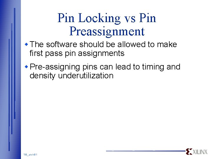 Pin Locking vs Pin Preassignment w The software should be allowed to make first Pin Locking vs Pin Preassignment w The software should be allowed to make first