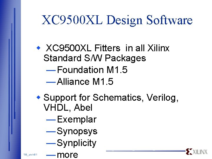 XC 9500 XL Design Software w XC 9500 XL Fitters in all Xilinx Standard XC 9500 XL Design Software w XC 9500 XL Fitters in all Xilinx Standard