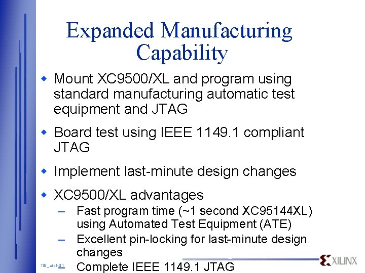 Expanded Manufacturing Capability w Mount XC 9500/XL and program using standard manufacturing automatic test Expanded Manufacturing Capability w Mount XC 9500/XL and program using standard manufacturing automatic test