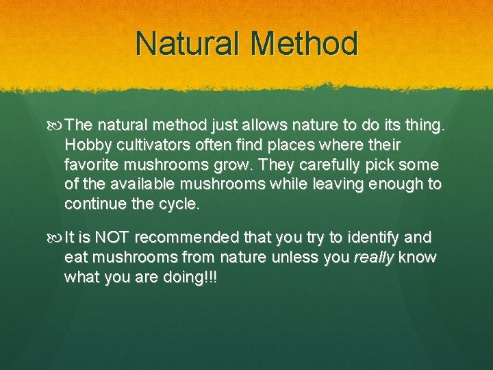 Natural Method The natural method just allows nature to do its thing. Hobby cultivators