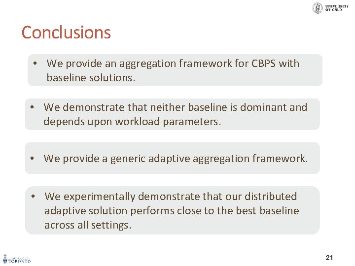 Conclusions • We provide an aggregation framework for CBPS with baseline solutions. • We