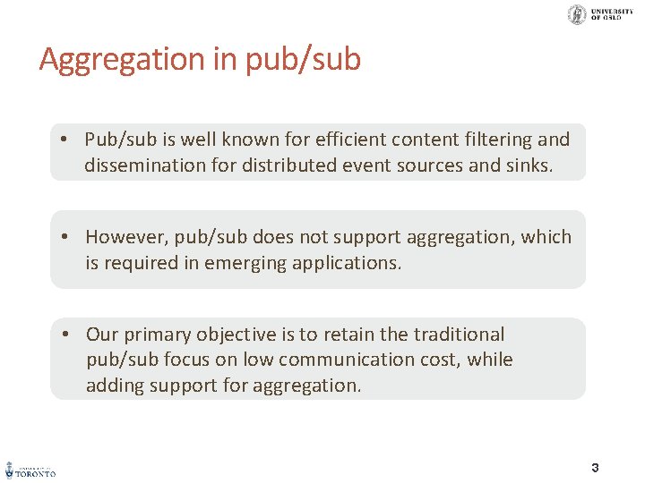 Aggregation in pub/sub • Pub/sub is well known for efficient content filtering and dissemination
