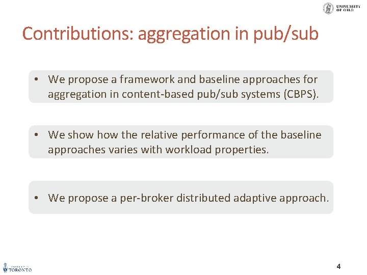 Contributions: aggregation in pub/sub • We propose a framework and baseline approaches for aggregation