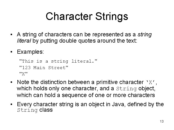Character Strings • A string of characters can be represented as a string literal