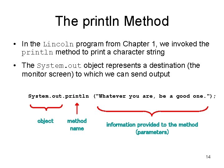 The println Method • In the Lincoln program from Chapter 1, we invoked the