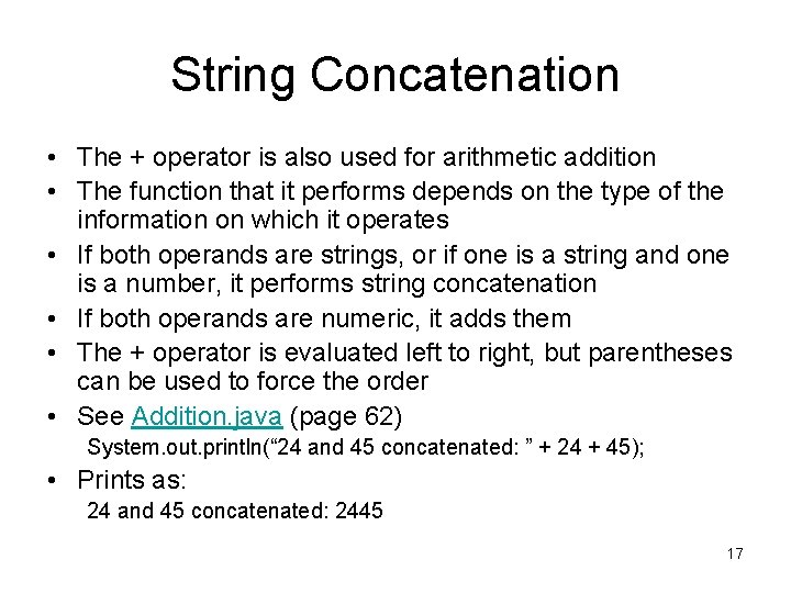 String Concatenation • The + operator is also used for arithmetic addition • The